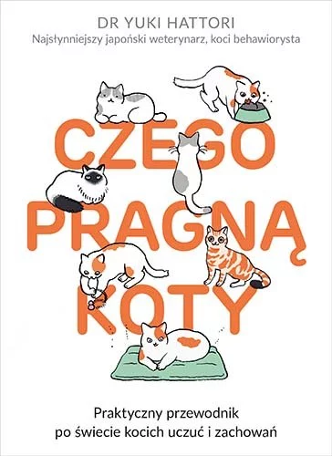 Książka "Czego pragną koty?" - kompendium wiedzy kociarza Książka "Czego pragną koty?" - kompendium wiedzy kociarza